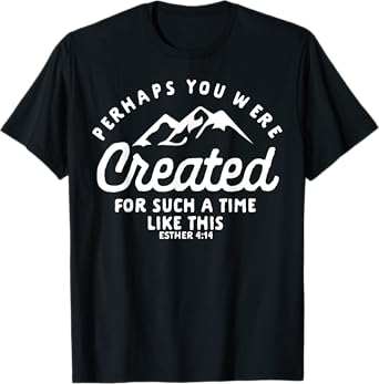 Christian Created For A Time Like This Esther 4:14 Gift T-Shirt