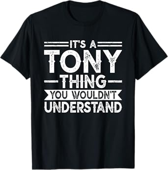 It's A Tony Thing You Wouldn't Understand Family Name T-Shirt