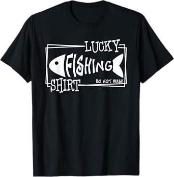 Lucky Fishing Shirt, Funny Sayings Cool Fisherman Fishing T-Shirt