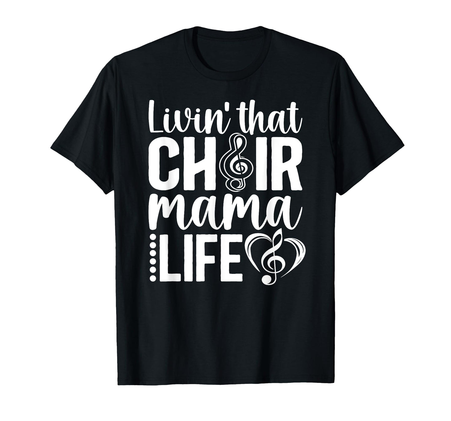 Livin' That Choir Mama Life Choir Mom Of A Choir Member T-Shirt