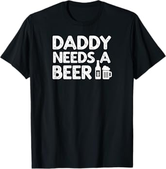 Daddy Needs A Beer Vintage T-Shirt