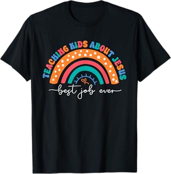 Teach Kids About Jesus Best Job Ever Sunday School Teacher T-Shirt