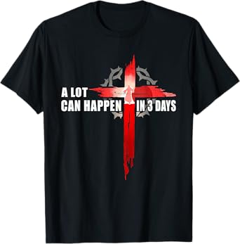 A Lot Can Happen In 3 Days Easter Religious Women Men Kids T-Shirt