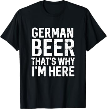 Funny German Beer That's Why I'm Here Oktoberfest Drinking T-Shirt
