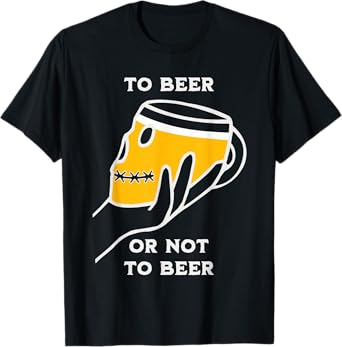 to Beer Or Not to Beer Funny Drinking Alcohol Oktoberfest T-Shirt