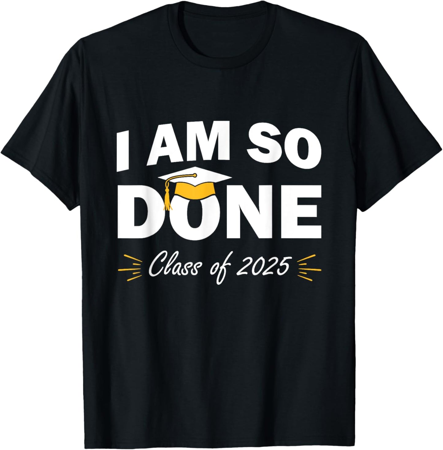 I Am So Don Class of 2025 Senior Year Attitude T-Shirt