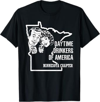 Minnesota Daytime Drinkers Shirt Beer Wine Alcohol Joke Gift T-Shirt
