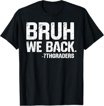 Bruh We Back 7th Grade Back to School 2025 1st Day of School T-Shirt