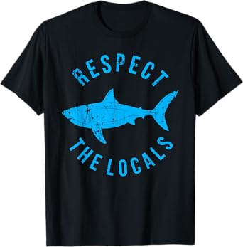 Respect The Locals Shark Ocean Animal Rights Biology Life T-Shirt