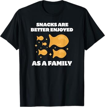 Goldfish Crackers Fam, Snacks Are Better Enjoyed As a Family T-Shirt
