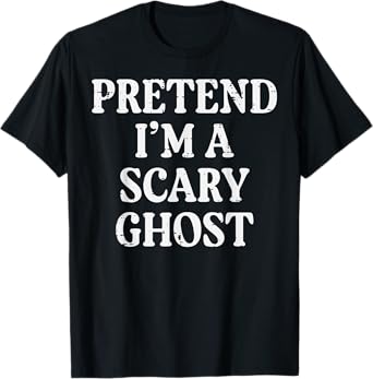 Halloween Pretend Im Scary Ghost Funny Costume Men Women Kid T-Shirt