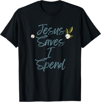 Jesus Saves I Spend Funny Christian Cross T-Shirt