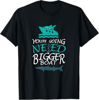 You're Going to Need a Bigger Boat Party Boating T-Shirt T-Shirt