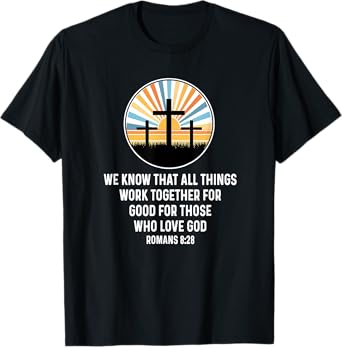 Romans 8:28 8 28 God Jesus Religious Quote Christian Salty T-Shirt