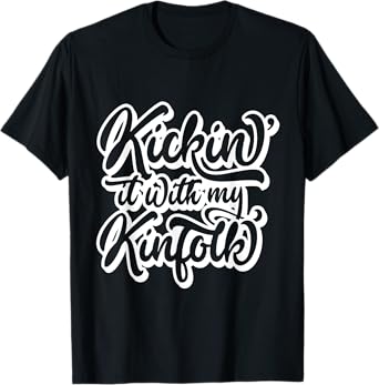 Kickin' It With My Kinfolk Funny Family Reunion T-Shirt