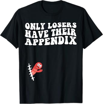 Appendix Removal Appendix Recovery Funny T-Shirt