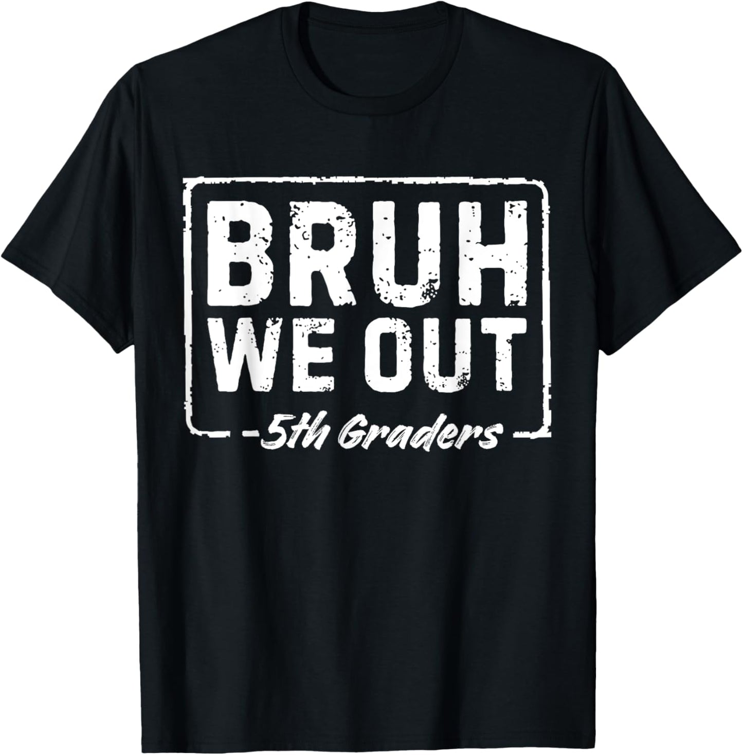 Bruh We Out 5th Graders Fifth Grade Graduation Class Of 2025 T-Shirt