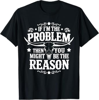 If Problem Vintage Then You Might Be Reason Cowboy Cowgirl T-Shirt