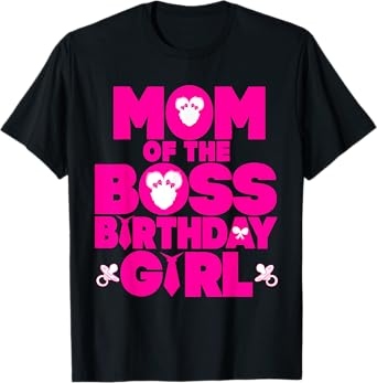 Mom Of The Boss Birthday Girl Baby Family Decorations T-Shirt