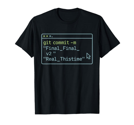 Funny Git Commit Final Version Programmer T-Shirt