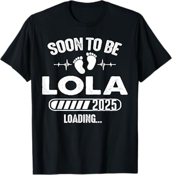 Soon To Be Lola 2025 Baby Loading T-Shirt