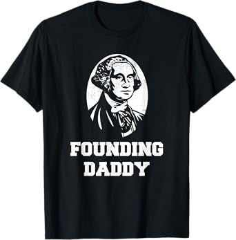 Funny 4th of July USA Merica- Founding Daddy T-Shirt