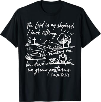 The Lord Is My Shepherd I Lack Nothing He Makes Me Lie Down T-Shirt