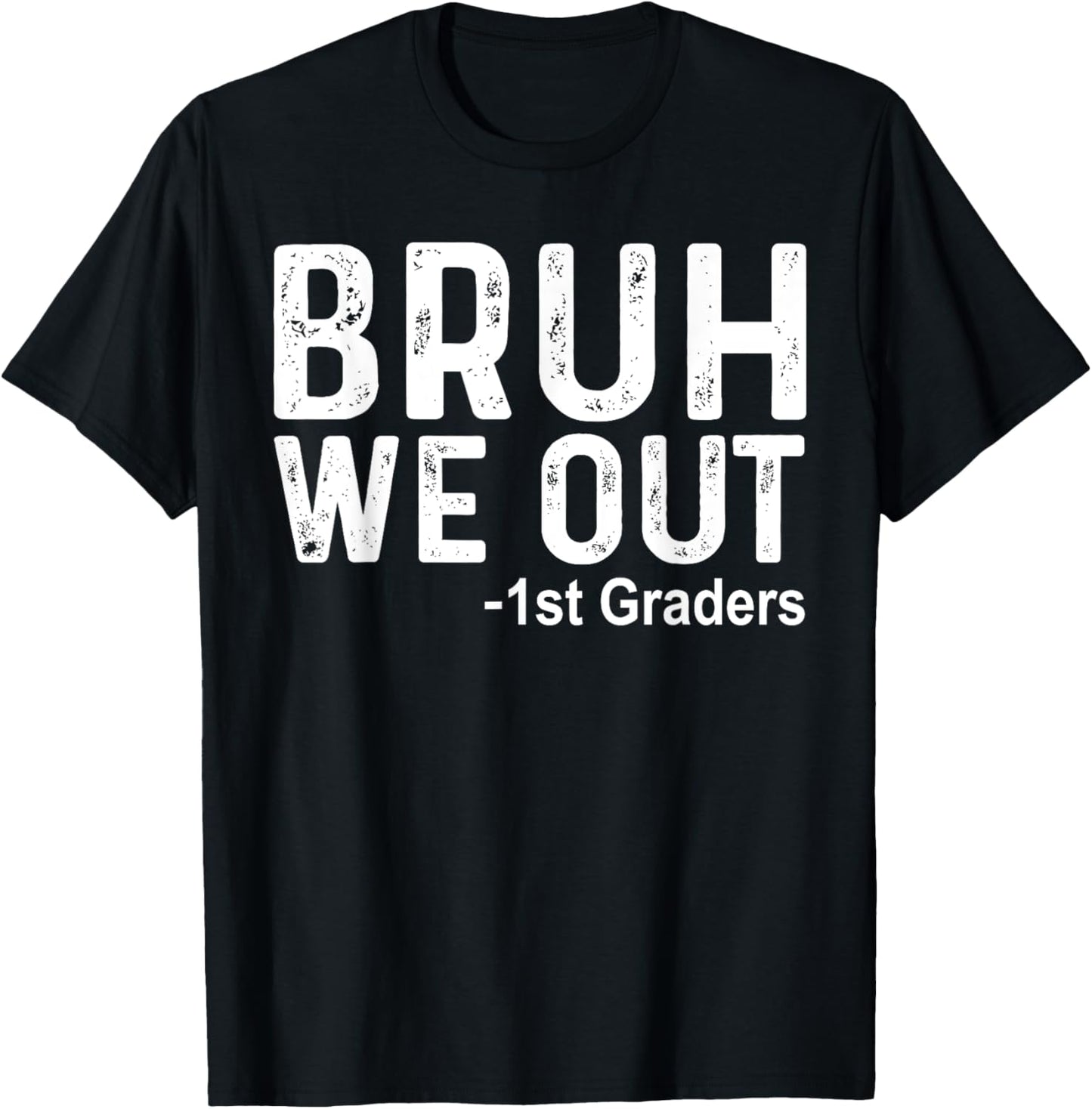 Bruh We Out 1st Graders First Grade Graduation Class Of 2025 T-Shirt