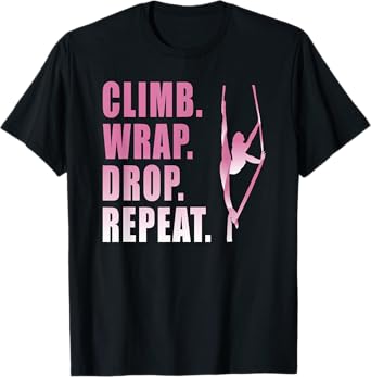 Climb Wrap Drop Repeat Aerial Yoga Aerialist Aerial Silks T-Shirt
