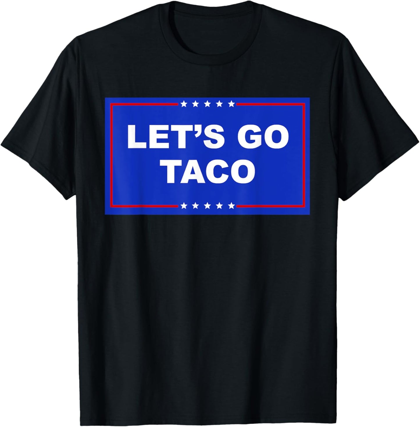 Let's Go Taco Shirt Let's Go Taco T-Shirt