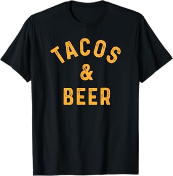 Tacos & Beer Funny Beer Drinker Taco Lover Saying Slogan T-Shirt