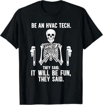 Be An HVAC Tech HVAC Technician Funny HVAC Technicians T-Shirt
