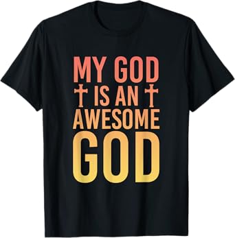 My God Is An Awesome God Christianity Prayer T-Shirt