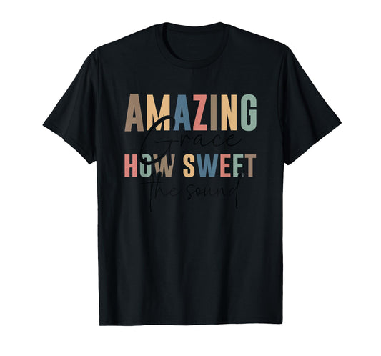 Amazing Grace How Sweet The Sound Uplift T-Shirt