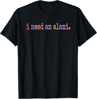 I Need An Alani Summer Drink Summer Girl Summer Vacation T-Shirt