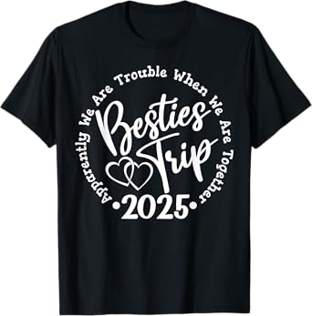 Besties Trip 2025, Girls Weekend, Vacation Women Matching T-Shirt