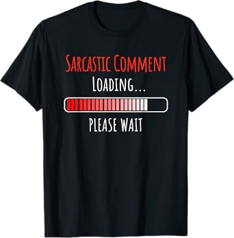 Sarcastic Comment Loading Please Wait Buffering Loading Icon T-Shirt