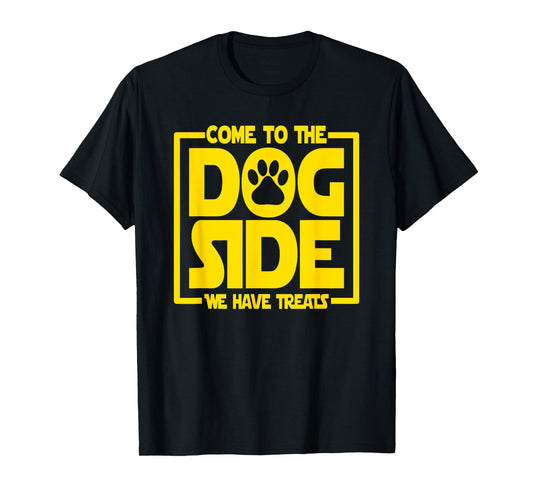 Come To The Dog Side We Have Treats - Funny Dog Animal Lover T-Shirt