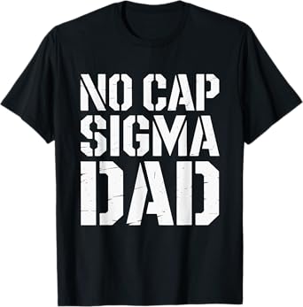 No Cap Sigma Dad Funny Meme Alpha Father Dad Joke T-Shirt