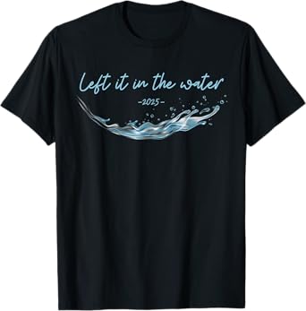 Left it in the Water, Christian Water Baptism-2025 T-Shirt