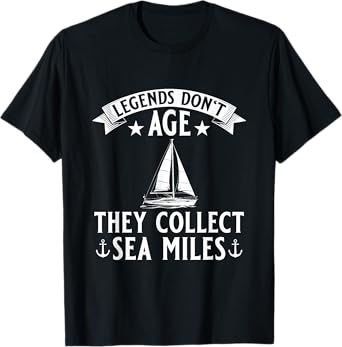 Mens Legends Don't Age They Collect Sea Miles Sailor T-Shirt