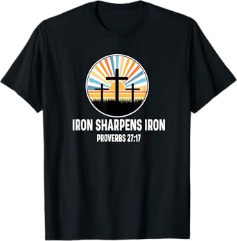 Proverbs 27:17 27 17 God Jesus Religious Iron Sharpens Iron T-Shirt