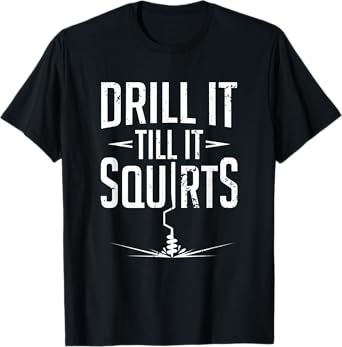 Ice Fishing Pun Drill It Til It Squirts Winter Fish Catch T-Shirt