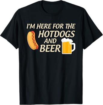 I'm Here For The Hot Dogs And Beer Bun Party T-Shirt T-Shirt