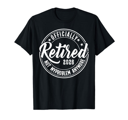 Retired 2026 Retirement Worked Whole Life For This Men Women T-Shirt