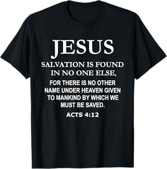 Jesus Christ Savior Salvation Acts 4 12 Bible Verse T-Shirt