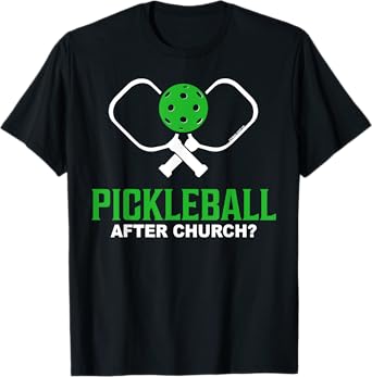 Pickleball After Church T-Shirt