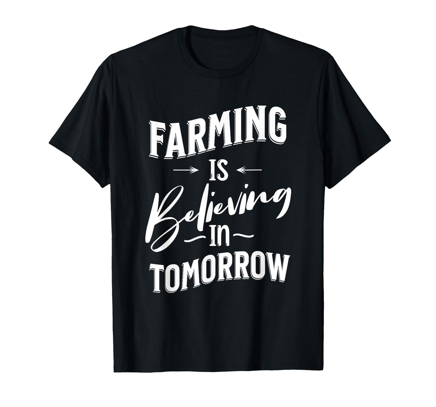 FARMING IS BELIEVING IN TOMORROW - Fun Farm T-Shirt