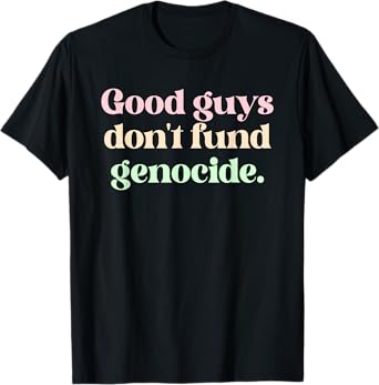 Good Guys Don't Fund Genocide Retro Design T-Shirt