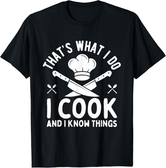 Chef Shirt for Men I Cook and I Know Things Funny Cooking T-Shirt